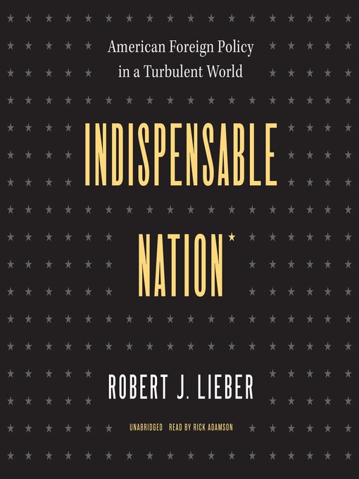 Title details for Indispensable Nation by Robert J. Lieber - Available